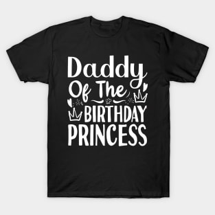 Fathers Day Gift Ideas Daddy Of The Birthday Princess T-Shirt